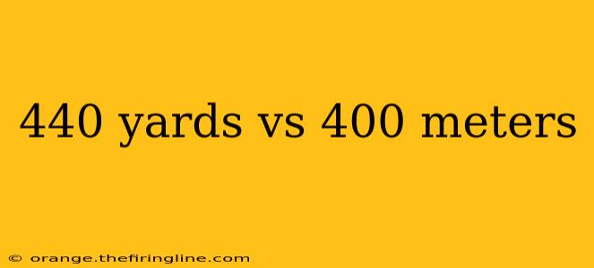 440 yards vs 400 meters