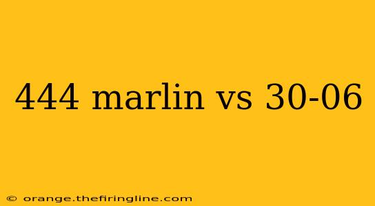 444 marlin vs 30-06