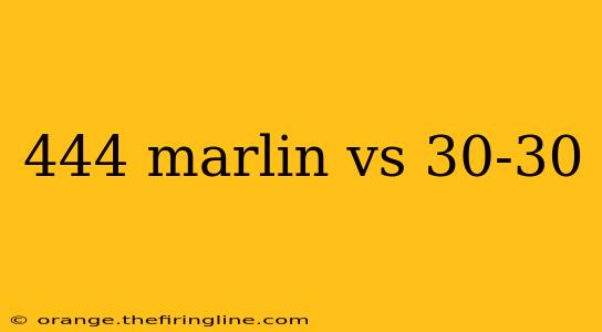 444 marlin vs 30-30