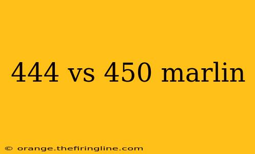 444 vs 450 marlin