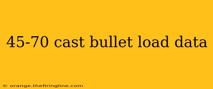 45-70 cast bullet load data