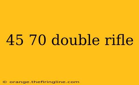 45 70 double rifle