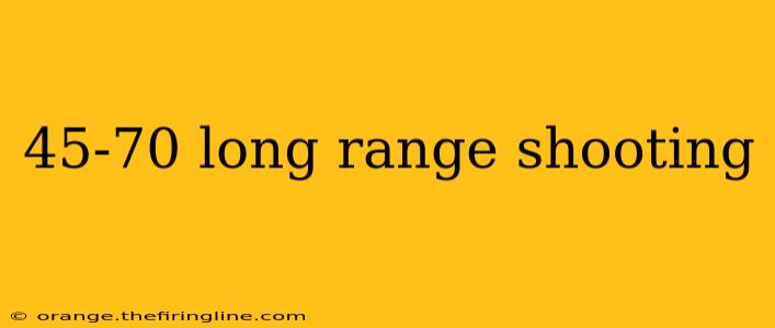 45-70 long range shooting