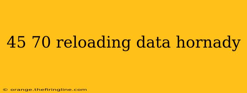 45 70 reloading data hornady