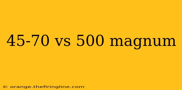 45-70 vs 500 magnum