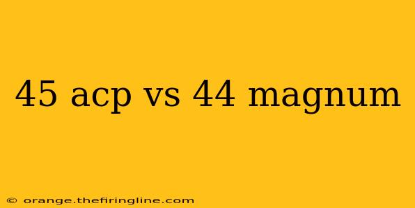 45 acp vs 44 magnum