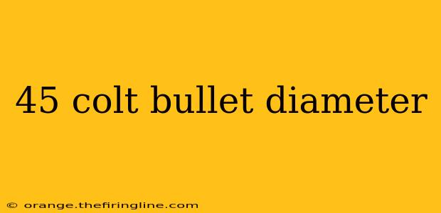 45 colt bullet diameter