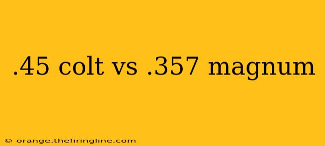 .45 colt vs .357 magnum