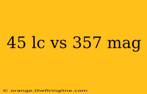 45 lc vs 357 mag