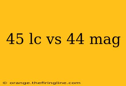 45 lc vs 44 mag