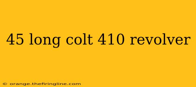 45 long colt 410 revolver