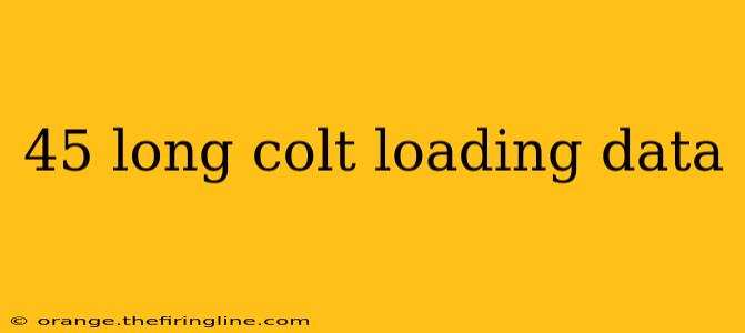 45 long colt loading data