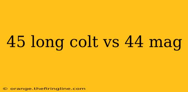 45 long colt vs 44 mag