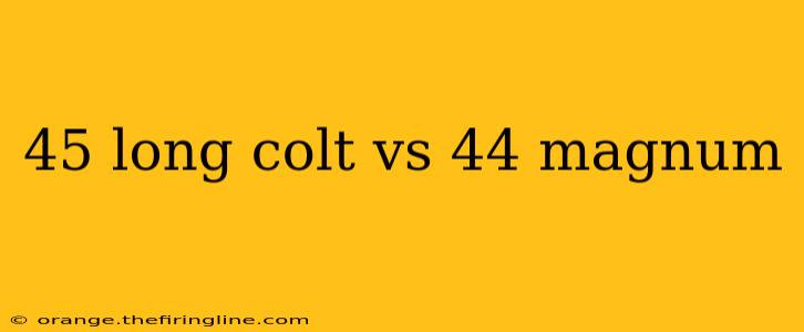 45 long colt vs 44 magnum