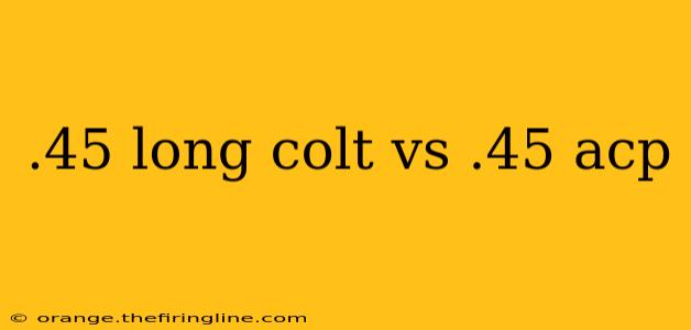 .45 long colt vs .45 acp