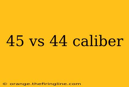 45 vs 44 caliber