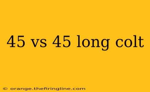 45 vs 45 long colt