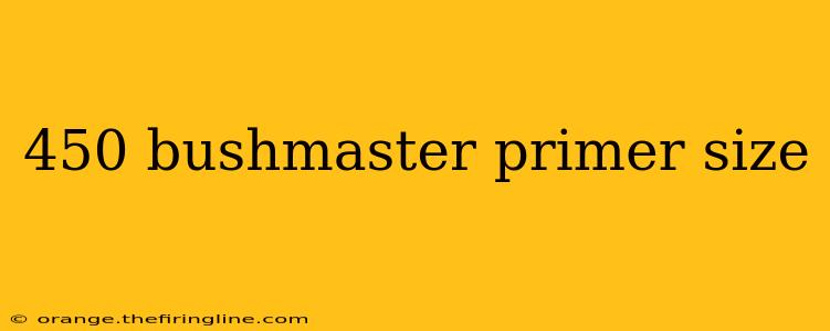 450 bushmaster primer size