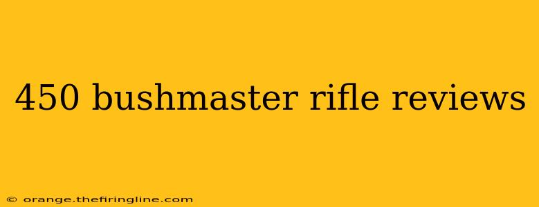 450 bushmaster rifle reviews