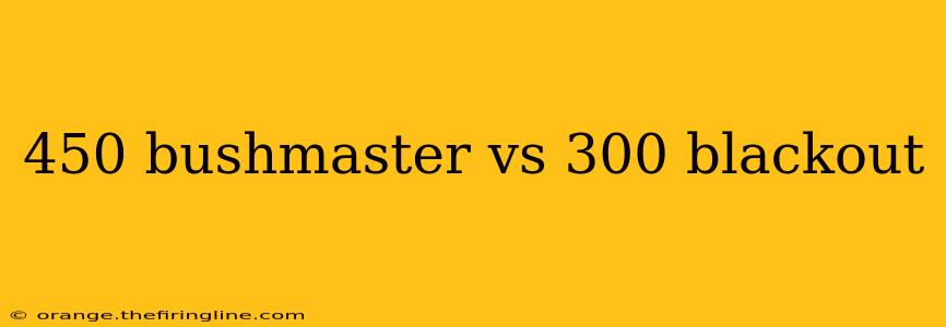 450 bushmaster vs 300 blackout