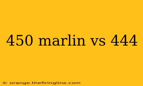 450 marlin vs 444