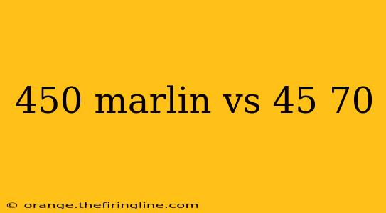 450 marlin vs 45 70