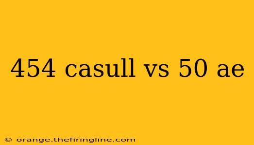 454 casull vs 50 ae