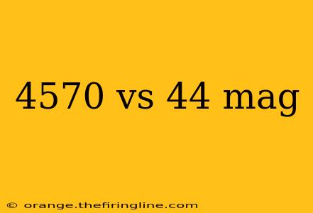 4570 vs 44 mag