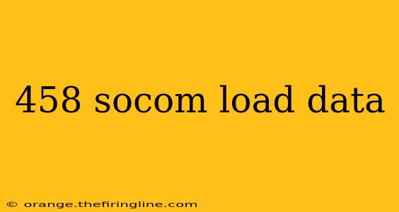 458 socom load data