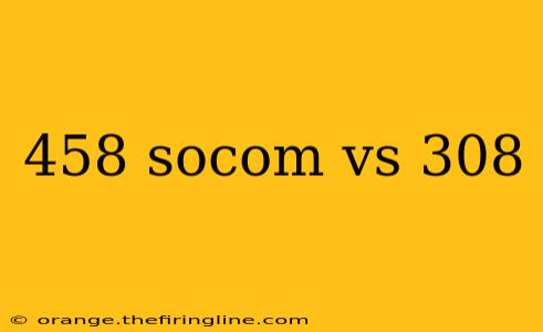 458 socom vs 308