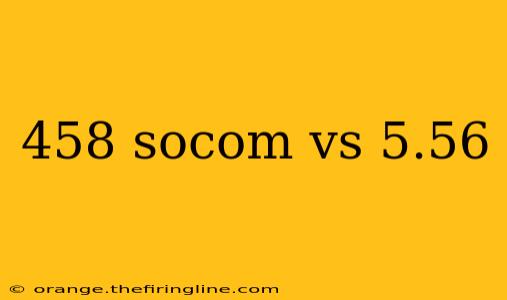 458 socom vs 5.56