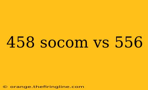 458 socom vs 556