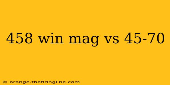 458 win mag vs 45-70