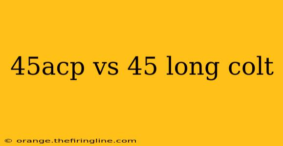 45acp vs 45 long colt