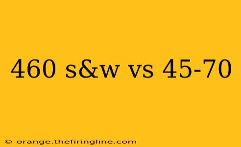 460 s&w vs 45-70