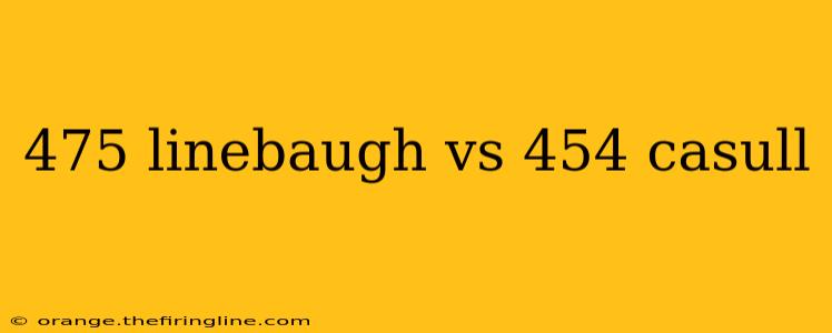 475 linebaugh vs 454 casull