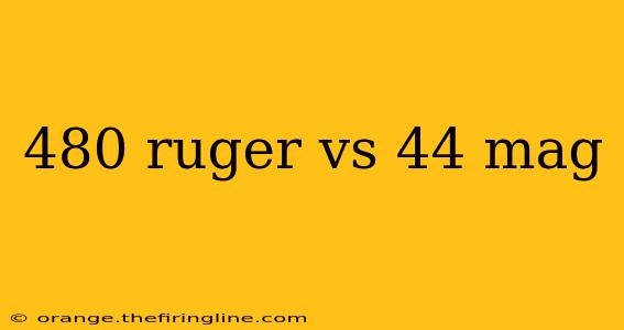 480 ruger vs 44 mag