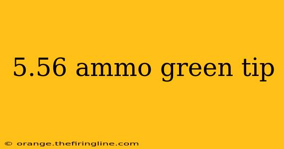 5.56 ammo green tip