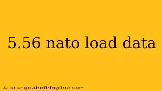 5.56 nato load data