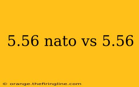 5.56 nato vs 5.56