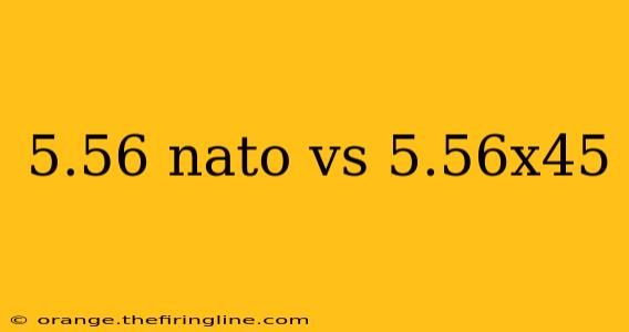 5.56 nato vs 5.56x45