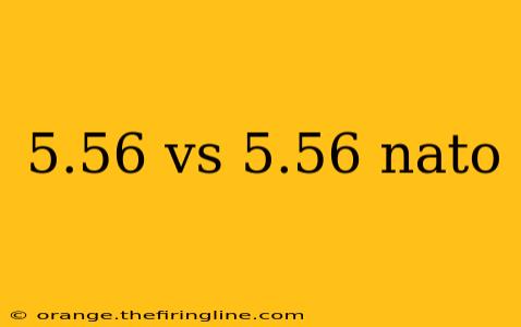 5.56 vs 5.56 nato