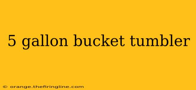 5 gallon bucket tumbler