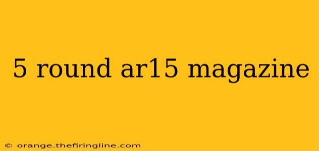 5 round ar15 magazine