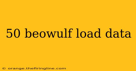 50 beowulf load data