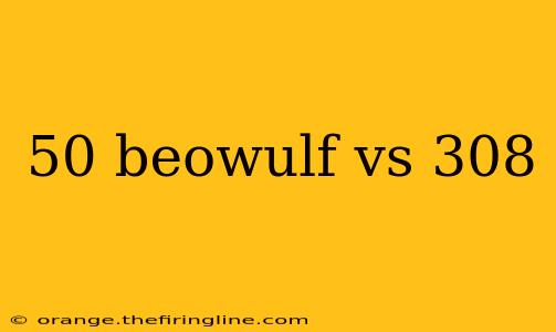 50 beowulf vs 308