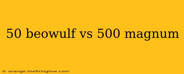 50 beowulf vs 500 magnum