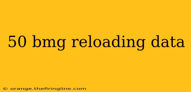 50 bmg reloading data