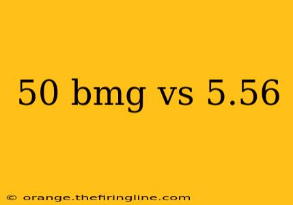 50 bmg vs 5.56