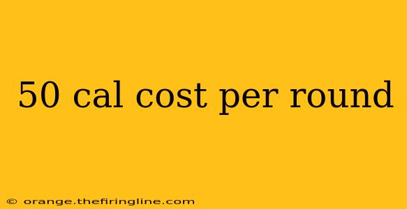 50 cal cost per round